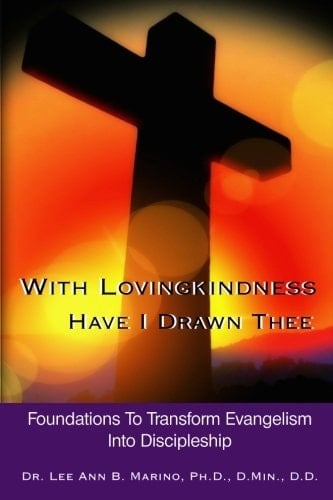 With Lovingkindness Have I Drawn Thee Foundations to Transform Evangelism Into DiscipleshipHIP