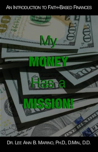 My Money Has A Mission! An Instructional Guide For Faith-Based Finances