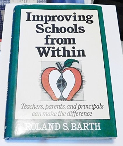 Improving Schools from Within: Teachers, Parents, and Principals Can Make the Difference (Jossey Bass Education Series)