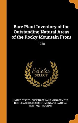 Rare Plant Inventory of the Outstanding Natural Areas of the Rocky Mountain Front 1988