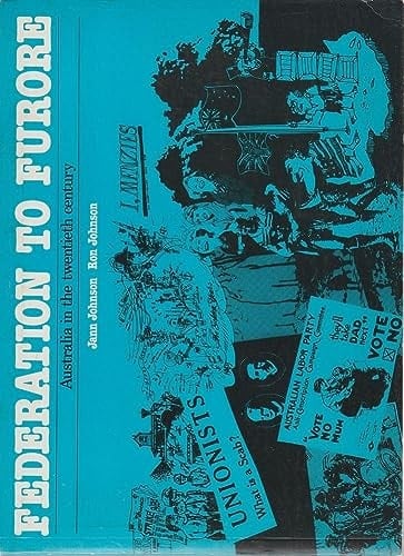 Federation to Furore Australia in the Twentieth Century