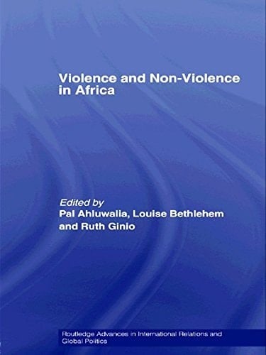 Violence and Non-Violence in Africa (Routledge Advances in International Relations and Global Politics Book 54)