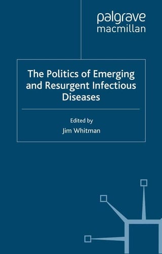 The Politics of Emerging and Resurgent Infectious Diseases