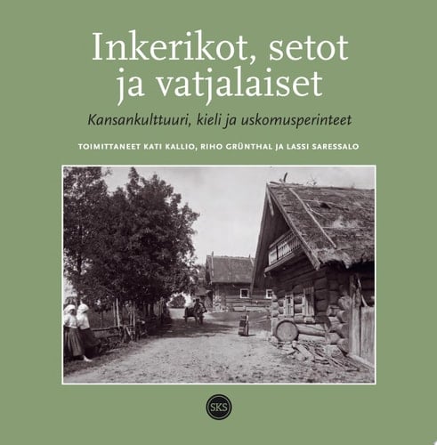 Inkerikot, setot ja vatjalaiset Kansankulttuuri, kieli ja uskomusperinteet