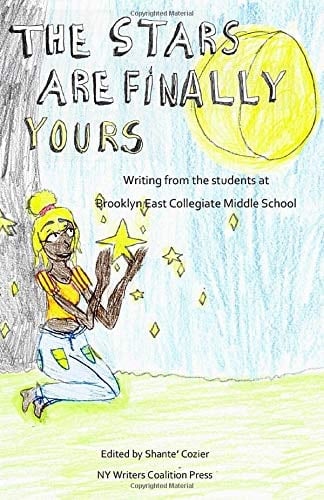 The Stars Are Finally Yours: Writing from the Students at Brooklyn East Collegiate Middle School