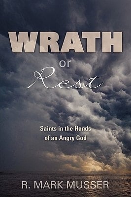 Wrath Or Rest Saints in the Hands of an Angry God