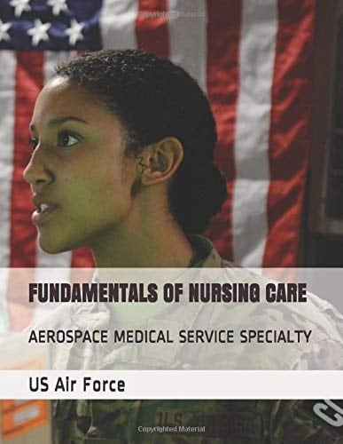 FUNDAMENTALS OF NURSING CARE: AEROSPACE MEDICAL SERVICE SPECIALTY