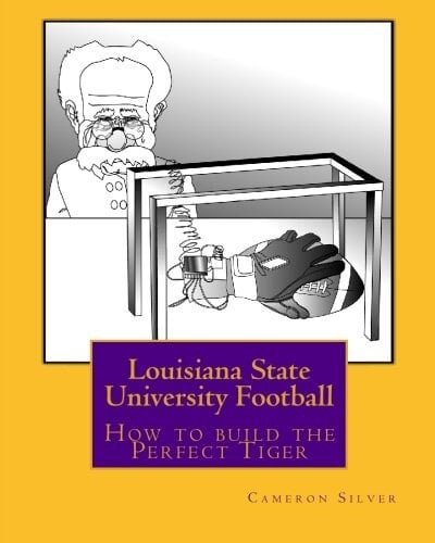 Louisiana State University Football How to Build the Perfect Tiger