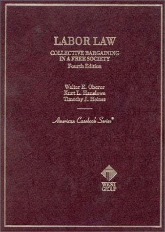 Cases and Materials on Labor Law: Collective Bargaining in a Free Society (American Casebook Series)