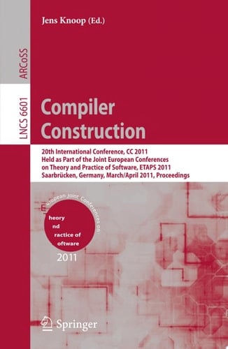 Compiler Construction 20th International Conference, CC 2011, Held as Part of the Joint European Conference on Theory and Practice of Software, ETAPS 2011, Saarbrücken, Germany, March 26--April 3, 2011, Proceedings