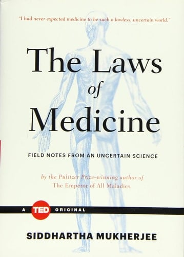 The Laws of Medicine Field Notes from an Uncertain Science