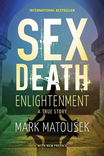 Sex Death Enlightenment A True Story