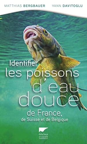 Identifier les poissons d'eau douce de France, de Suisse et de Belgique