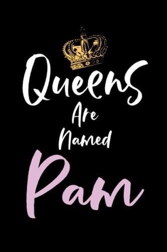 Queens Are Named Pam: Name Journal Creative Writing Notebook Personalized For Girls Women and Kids