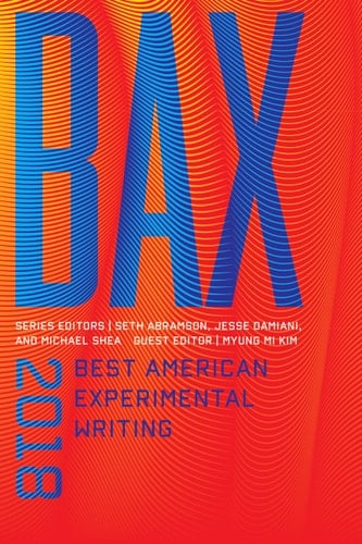 BAX 2018 Best American Experimental Writing