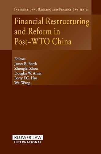 Financial Restructuring and Reform in Post-Wto China (International Banking, Finance and Economic Law Series Set)