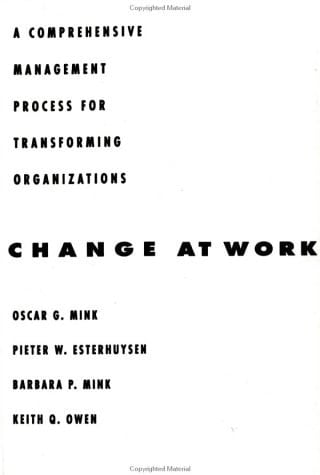 Change at Work A Comprehensive Management Process for Transforming Organizations