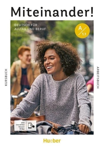 Miteinander! A1.1. Kurs- und Arbeitsbuch plus interaktive Version / Juliane Beck, Julia Braun-Podeschwa, Valeska Hagner, Jutta Orth-Chambah [und 8 weitere]. .... ...