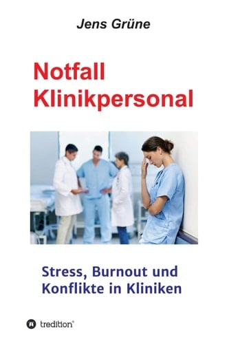Notfall Klinikpersonal Stress, Burnout und Konflikte in Kliniken