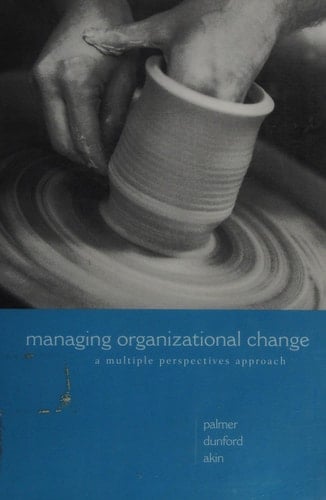 Managing Organizational Change A Multiple Perspectives Approach