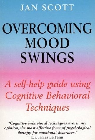 Overcoming Mood Swings A Self-Help Guide Using Cognitive Behavioral Techniques