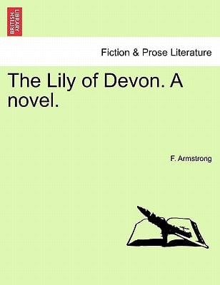 The Lily of Devon. A novel.