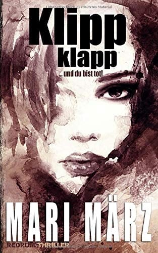 KLIPP KLAPP ... und du bist tot! (German Edition)