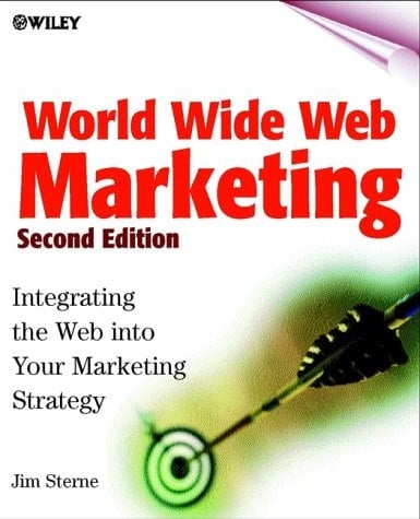 World Wide Web Marketing Integrating the Web into Your Marketing Strategy
