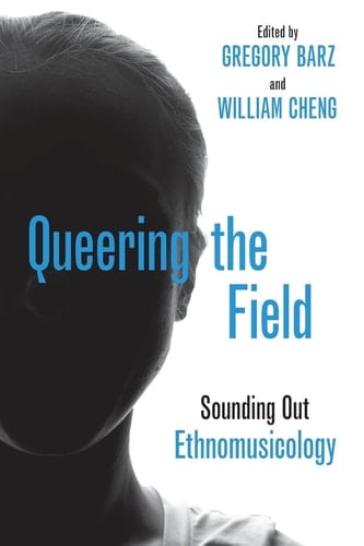 Queering the Field Sounding Out Ethnomusicology