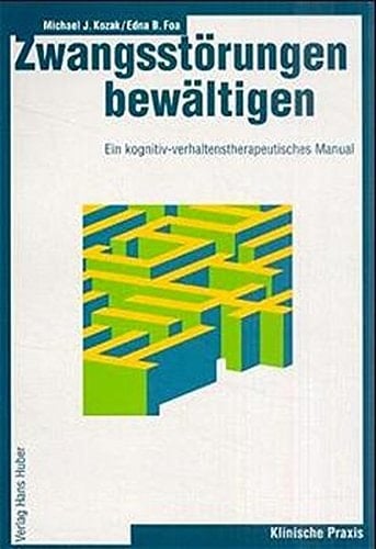 Zwangsstörungen bewältigen ein kognitiv-verhaltenstherapeutisches Manual
