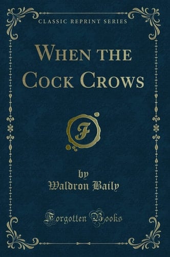 When the Cock Crows (Classic Reprint)