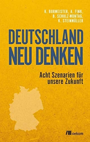 Deutschland neu denken acht Szenarien für unsere Zukunft