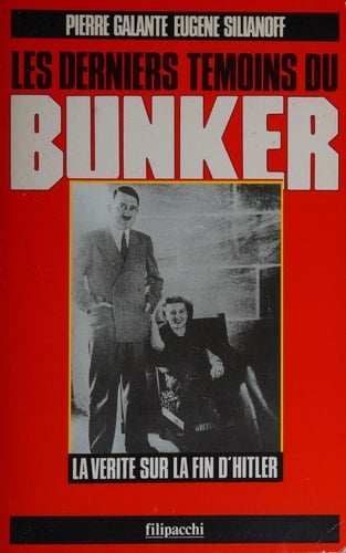 Les derniers témoins du bunker la vérité sur la fin d'Hitler