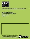 Niosh Health Hazard Evaluation Report Heta #2004-0123-2939 City of Liberal Animal Shelter- Liberal, Kansas