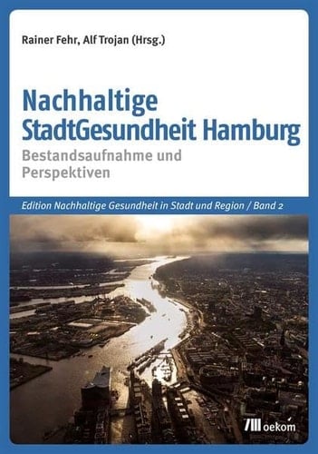 Nachhaltige StadtGesundheit Hamburg Bestandsaufnahme und Perspektiven