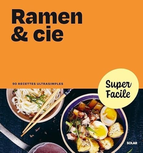 Ramen & cie 90 recettes ultrasimples