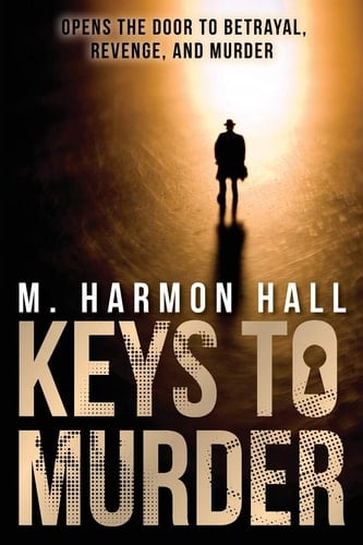 Keys to Murder Opens Doors to Betrayal, Revenge, and Murder