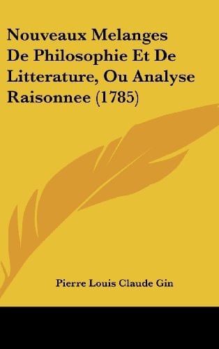 Nouveaux Melanges De Philosophie Et De Litterature, Ou Analyse Raisonnee (1785) (French Edition)