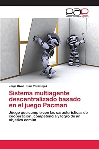 Sistema multiagente descentralizado basado en el juego Pacman Juego que cumple con las características de cooperación, competencia y logro de un objetivo común