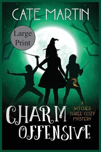 Charm Offensive A Witches Three Cozy Mystery