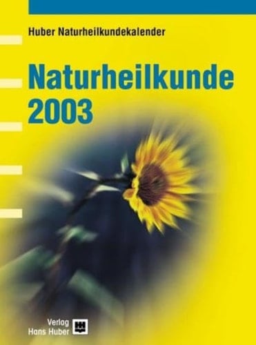 Naturheilkunde 2003. Huber Naturheilkundekalender.