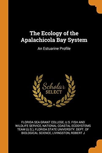The Ecology of the Apalachicola Bay System An Estuarine Profile