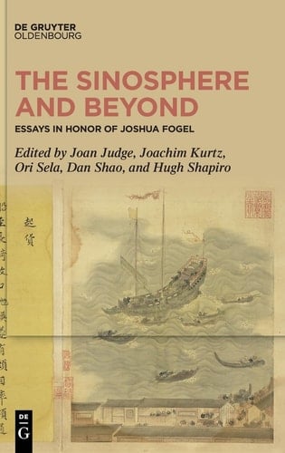 The Sinosphere and Beyond Essays in Honor of Joshua Fogel