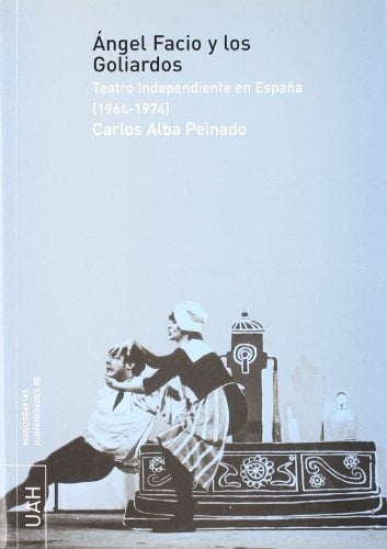 Ángel Facio y los goliardos: Teatro Independiente en España (1964-1974)