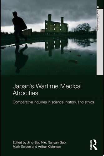 Japan's Wartime Medical Atrocities Comparative Inquiries in Science, History, and Ethics