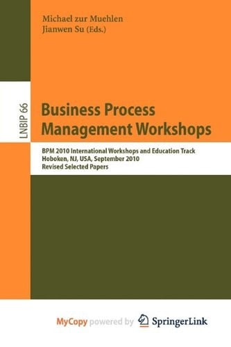 Business Process Management Workshops BPM 2010 International Workshops and Education Track, Hoboken, NJ, USA, September 13-15, 2010, Revised Selected Papers