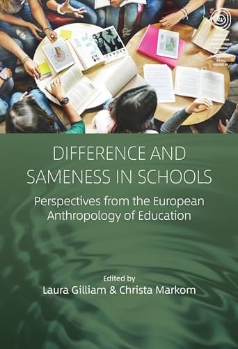 Difference and Sameness in Schools Perspectives from the European Anthropology of Education