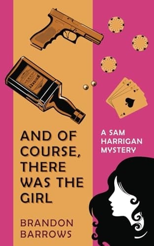AND OF COURSE, THERE WAS THE GIRL (A SAM HARRIGAN MYSTERY).