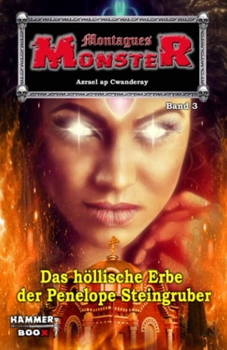 Montagues Monster: Das höllische Erbe der Penelope Steingruber (German Edition)