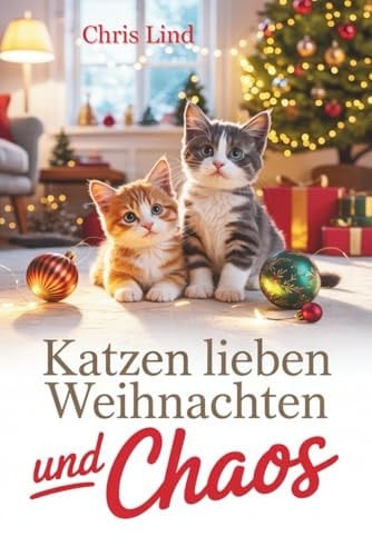 Katzen lieben Weihnachten - und Chaos: Das perfekte Geschenk für Katzenfans!